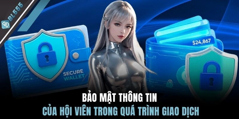 Bảo mật thông tin của hội viên trong quá trình giao dịch