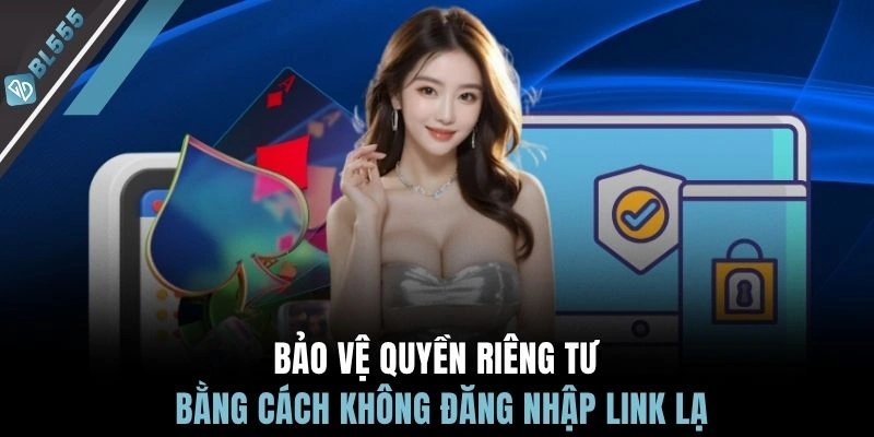 Bảo vệ quyền riêng tư bằng cách không đăng nhập link lạ