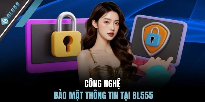 Công nghệ bảo mật thông tin tại BL555