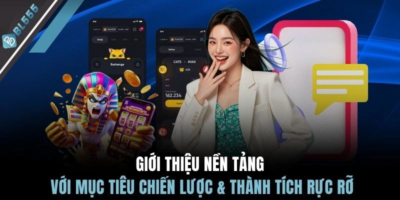 Giới thiệu nền tảng với mục tiêu chiến lược & thành tích rực rỡ