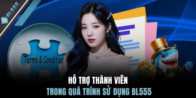 Hỗ trợ thành viên trong quá trình sử dụng BL555