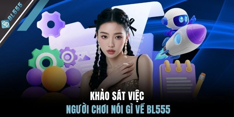 Khảo sát việc người chơi nói gì về BL555