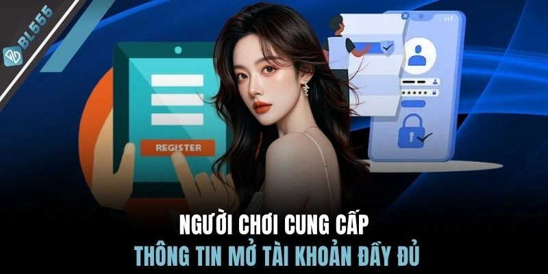 Người chơi cung cấp thông tin mở tài khoản đầy đủ