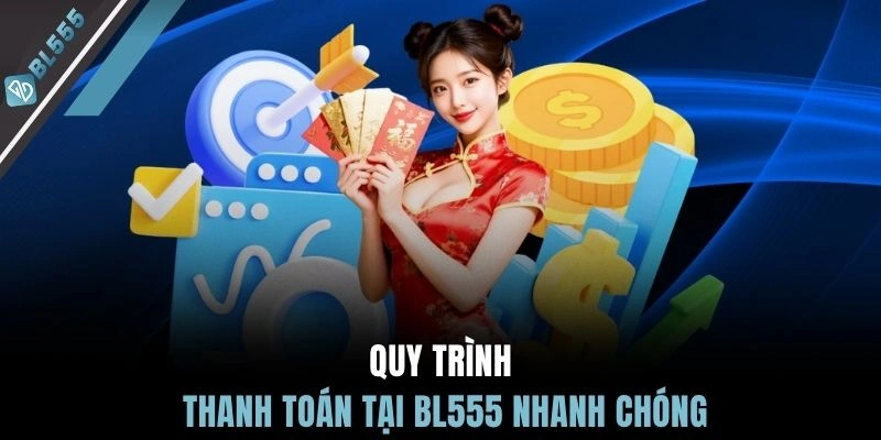 Quy trình thanh toán tại BL555 nhanh chóng