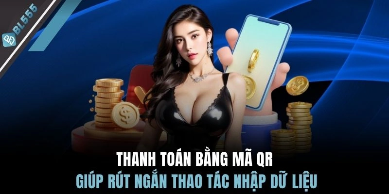 Thanh toán bằng mã QR giúp rút ngắn thao tác nhập dữ liệu