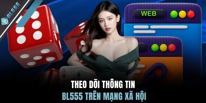 Theo dõi thông tin BL555 trên mạng xã hội