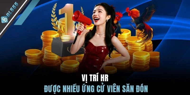 Vị trí HR được nhiều ứng cử viên săn đón